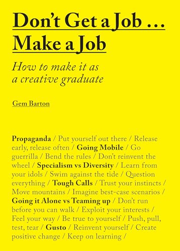 Don't Get a Job… Make a Job: How to Make it as a Creative Gradute (in the fields of Design, Fashion, Architecture, Advertising and more) von Laurence King Verlag GmbH