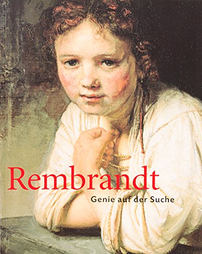 Rembrandt - Genie auf der Suche : [... anläßlich der Ausstellung
