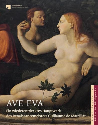 AVE EVA: Ein wiederentdecktes Hauptwerk des Renaissancemeisters Guillaume de Marcillat AVE EVA: Ein wiederentdecktes Hauptwerk des Renaissancemeisters Guillaume de Marcillat von Michael Imhof Verlag
