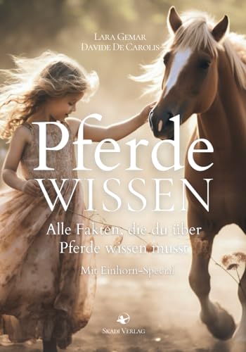 "Pferdewissen: Alle Fakten, die du über Pferde wissen musst" Mit Einhorn-Special und spannendem Quiz. Besonders schön als Geschenk durch bunte Illustrationen.