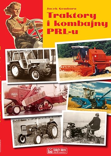 Traktory i kombajny PRL-u Traktory i kombajny PRL-u