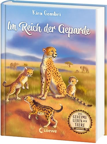 Das geheime Leben der Tiere (Savanne) - Im Reich der Geparde: Erlebe die Tierwelt und die Geheimnisse der Savanne wie noch nie zuvor - Kinderbuch ab 8 Jahren