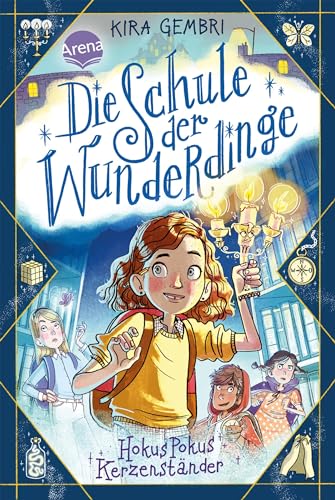 Die Schule der Wunderdinge (1). Hokus Pokus Kerzenständer: Band 1 der magischen Kinderbuchreihe ab 8 von Arena