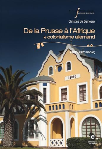 De la Prusse à l'Afrique: Le colonialisme allemand, XIXe-XXIe siècle