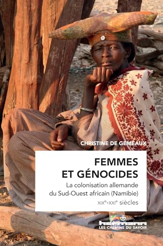 Femmes et génocides: La colonisation allemande du Sud-Ouest africain (Namibie), XXe-XXIe siècles von HERMANN