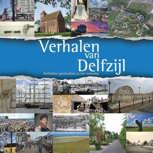Verhalen van Delfzijl: Delfzijlster geschiedenis in een notendop von Uitgeverij Profiel