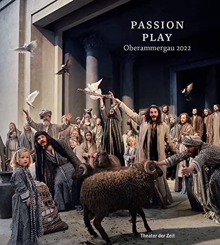 Passion Play Oberammergau 2022: Oberammergau 2020 (Außer den Reihen) von Theater der Zeit