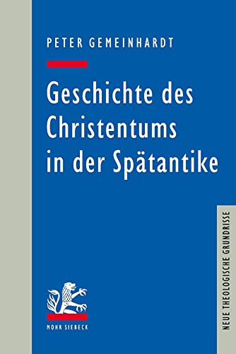 Geschichte des Christentums in der Spätantike (Neue Theologische Grundrisse) von Mohr Siebeck GmbH & Co. K