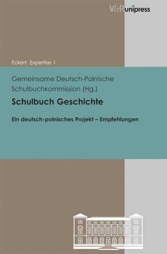 Schulbuch Geschichte: Ein deutsch-polnisches Projekt; Empfehlungen (Eckert. Expertise, Band 1)