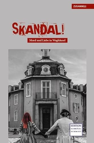 Skandal!: Mord und Liebe in Waghäusel