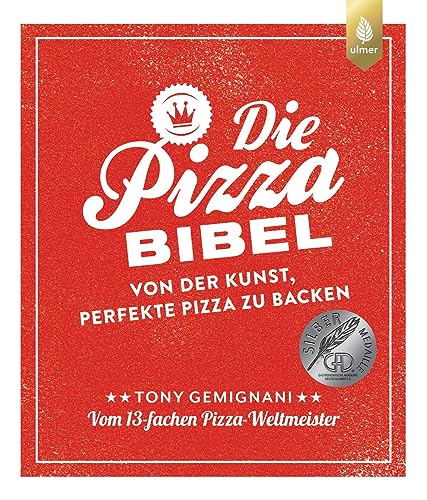 Die Pizza-Bibel: Von der Kunst, perfekte Pizza zu backen. Vom 13-fachen Pizza-Weltmeister. Empfohlen von Lutz Geißler