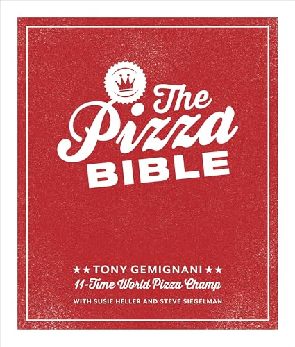 The Pizza Bible: The World's Favorite Pizza Styles, from Neapolitan, Deep-Dish, Wood-Fired, Sicilian, Calzones and Focaccia to New York, New Haven, Detroit, and More von Ten Speed Press