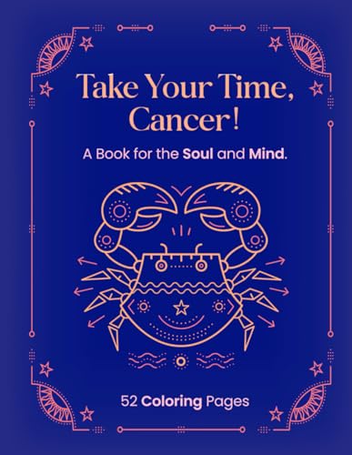 TAKE YOUR TIME, CANCER!: A Book for the Soul and Mind. von Independently published