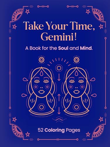 TAKE YOUR TIME, GEMINI!: A Book for the Soul and Mind von Independently published