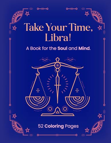 TAKE YOUR TIME, LIBRA!: A Book for the Soul and Mind. von Independently published