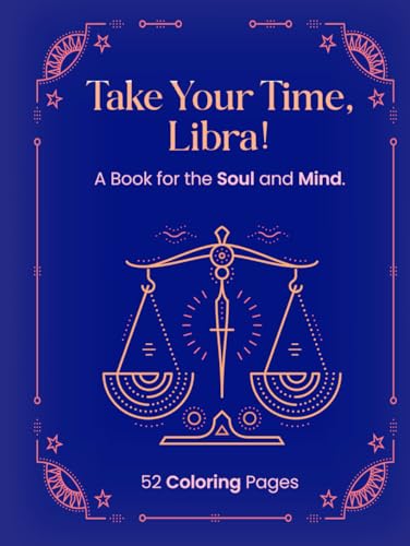 TAKE YOUR TIME, LIBRA!: A Book for the Soul and Mind. von Independently published