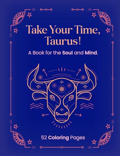 TAKE YOUR TIME, TAURUS!: A Book for the Soul and Mind. von Independently published