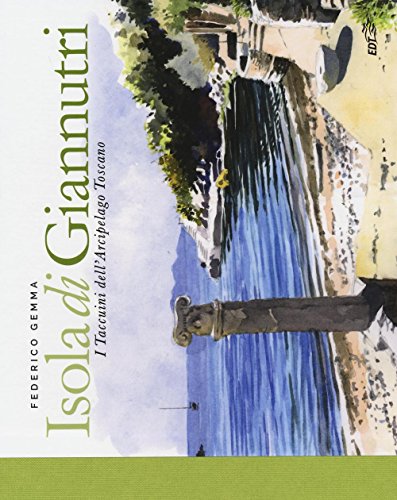 Isola di Giannutri. I taccuini dell'arcipelago toscano (I carnet di viaggio) von EDT