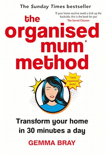The Organised Mum Method: Transform Your Home in 30 Minutes a Day von Hachette