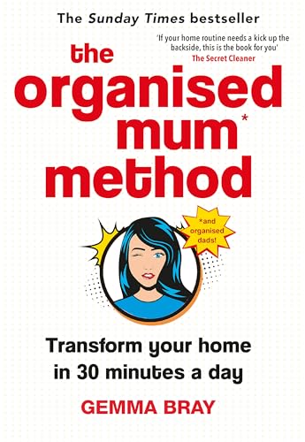 The Organised Mum Method: Transform your home in 30 minutes a day von Piatkus