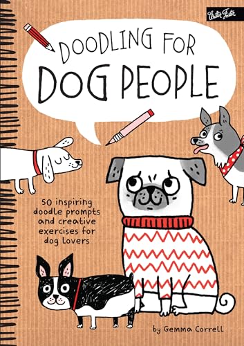 Doodling for Dog People: 50 inspiring doodle prompts and creative exercises for dog lovers von Walter Foster Publishing