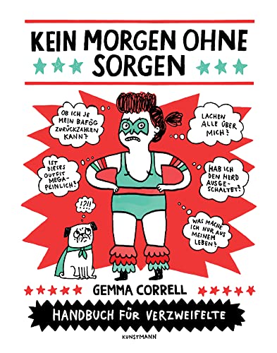 Kein Morgen ohne Sorgen: Handbuch für Verzweifelte