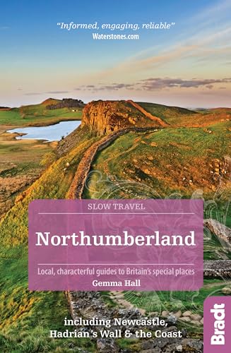 Slow Northumberland & Durham: including Newcastle, Hadrian's Wall and the Coast (Bradt Slow Travel. Northumberland)