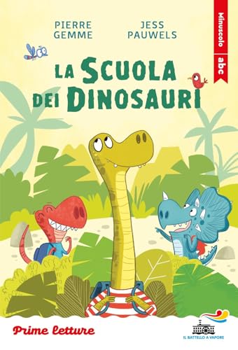 La scuola dei dinosauri. Stampatello minuscolo. Ediz. a colori (Il battello a vapore. Prime letture) von Piemme