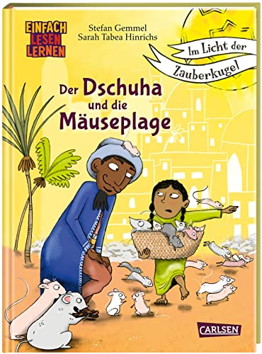 Im Licht der Zauberkugel: Der Dschuha und die Mäuseplage: Einfach Lesen Lernen | Fantasievolle Erstlesegeschichte über verschiedene Kulturen ab 7 | ... "Im Zeichen der Zauberkugel"