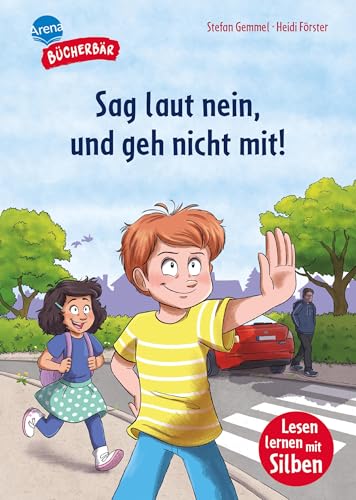 Sag laut Nein, und geh nicht mit!: Bücherbär: Erstlesebuch mit Silbentrennung. Spannende und einfühlsame Geschichte zum Thema Selbstbestimmung als ... (Der Bücherbär: Lesen lernen mit Silben)
