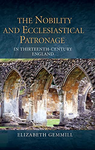 The Nobility and Ecclesiastical Patronage in Thirteenth-Century England (Studies in the History of Medieval Religion, 40, Band 40)