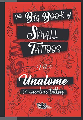 The Big Book of Small Tattoos - Vol.0: 100 unalome and single-line minimal tattoos for women and men The Big Book of Small Tattoos - Vol.0: 100 unalome and single-line minimal tattoos for women and men