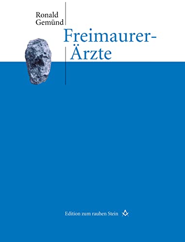 Freimaurer-Ärzte: Verschwörung zum Guten (Edition zum rauhen Stein, Band 15) von Studienverlag GmbH