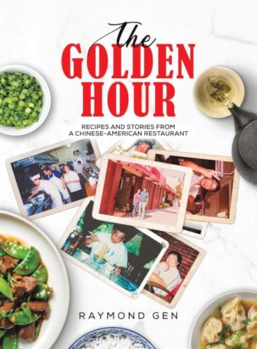 The Golden Hour: Recipes and Stories from a Chinese-American Restaurant von Austin Macauley