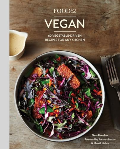Food52 Vegan: 60 Vegetable-Driven Recipes for Any Kitchen [A Cookbook] (Food52 Works)