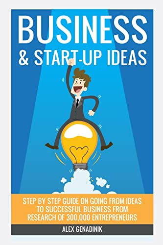 Business & Start-up Ideas: A Comprehensive Guide: Step by step guide on how to go from business ideas to starting a successful business von Createspace Independent Publishing Platform