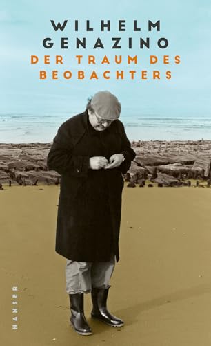 Der Traum des Beobachters: Aufzeichnungen 1972–2018 von Carl Hanser Verlag GmbH & Co. KG