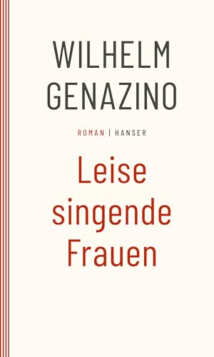 Leise singende Frauen: Roman von Carl Hanser Verlag GmbH & Co. KG