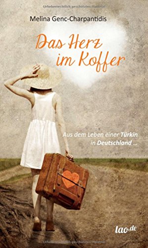 Das Herz im Koffer: Aus dem Leben einer Türkin in Deutschland von tao.de in J. Kamphausen