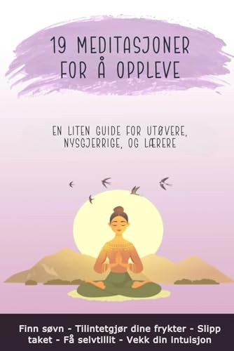 19 Meditasjoner for å oppleve: En liten guide for utøvere, nysgjerrige, og lærere von Independently published