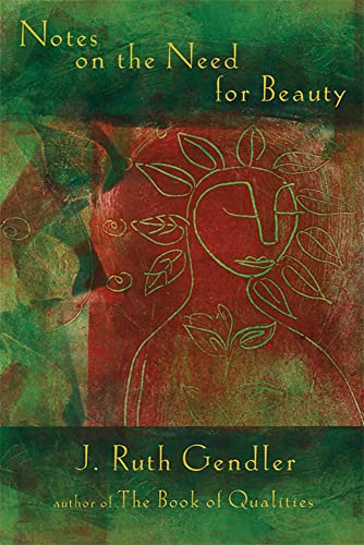 Notes on the Need for Beauty: An Intimate Look at an Essential Quality von Da Capo Press