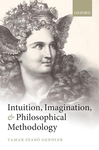 Intuition, Imagination, and Philosophical Methodology von Oxford University Press, USA