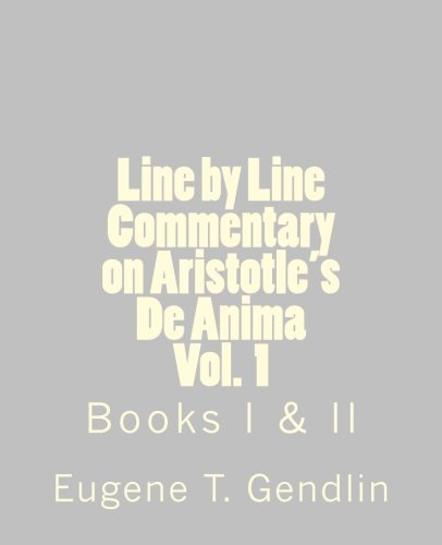 Line by Line Commentary on Aristotle's De Anima, Vol. 1: Books I & II von Focusing Institute, The