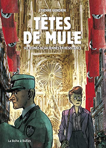 Têtes de mule: Six jeunes alsaciennes en résistance