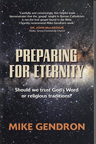 Preparing for Eternity: Should we trust God's Word or Religious Traditions Preparing for Eternity: Should we trust God's Word or Religious Traditions