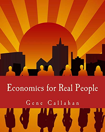 Economics for Real People (Large Print Edition): An Introduction to the Austrian School von CREATESPACE