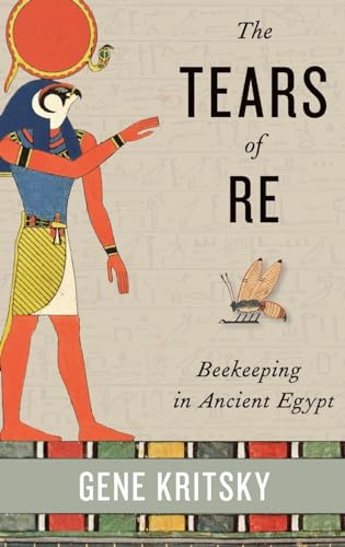 The Tears of Re: Beekeeping in Ancient Egypt