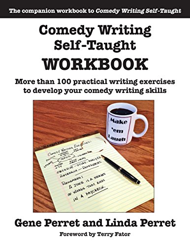 Comedy Writing Self-Taught Workbook: More Than 100 Practical Writing Exercises to Develop Your Comedy Writing Skills