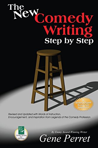 The New Comedy Writing Step by Step: Revised and Updated with Words of Instruction, Encouragement, and Inspiration from Legends of the Comedy ... from the Legends of the Comedy Profession