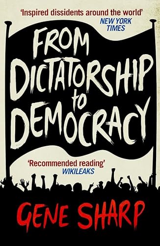 From Dictatorship to Democracy: A Guide to Nonviolent Resistance von imusti